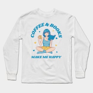 Coffee and Books Make Me Happy Long Sleeve T-Shirt